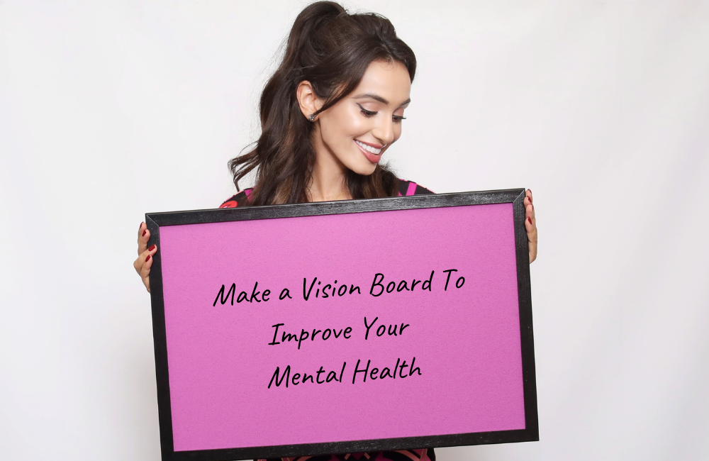 can a vision board improve my mental health?